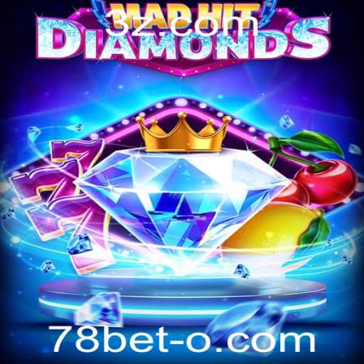 Descubra o Mundo Empolgante de MadHitDiamonds: Como Jogar com a Plataforma 78bet