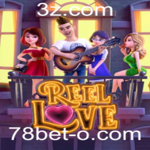 ReelLove: Uma Nova Aventura no Mundo dos Jogos com 78bet